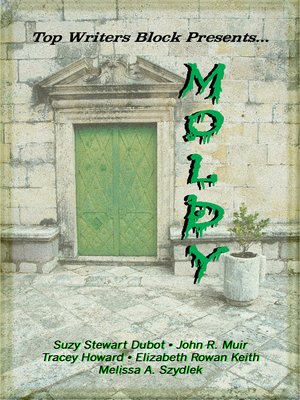 cover image of Top Writers Block Presents Moldy